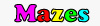 mazes